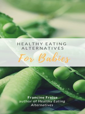 cover image of Healthy Eating Alternatives for Babies